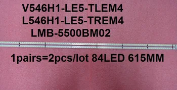 2 Ks/veľa LED pásy V546H1-LE5-TLEM4 L546H1-LE5-TREM4 LMB-5500BM02 84LED 615MM